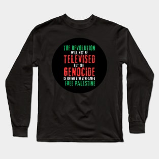 The Revolution Will Not Be Televised But The Genocide Is Being Livestreamed - Round - Flag Colors - Back Long Sleeve T-Shirt